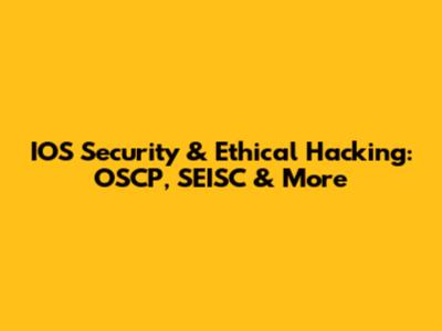 IOS Security & Ethical Hacking: OSCP, SEISC & More
