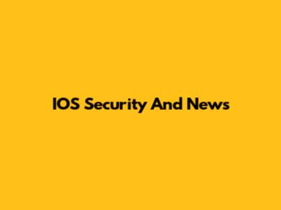 IOS Security And News