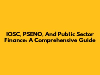IOSC, PSENO, And Public Sector Finance: A Comprehensive Guide