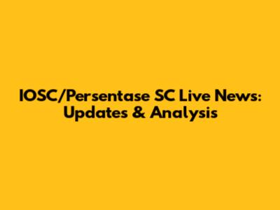 IOSC/Persentase SC Live News: Updates & Analysis