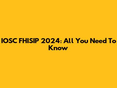 IOSC FHISIP 2024: All You Need To Know