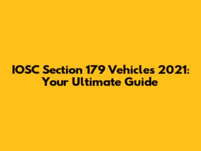 IOSC Section 179 Vehicles 2021: Your Ultimate Guide