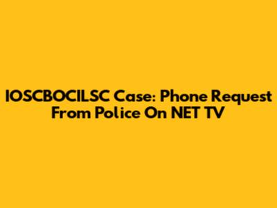 IOSCBOCILSC Case: Phone Request From Police On NET TV