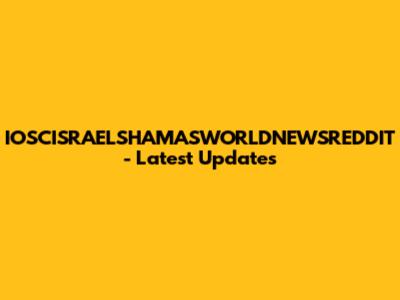 IOSCISRAELSHAMASWORLDNEWSREDDIT - Latest Updates
