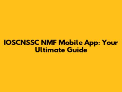 IOSCNSSC NMF Mobile App: Your Ultimate Guide