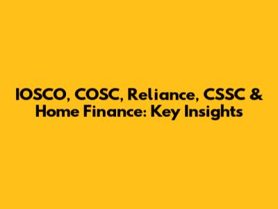 IOSCO, COSC, Reliance, CSSC & Home Finance: Key Insights