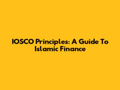 IOSCO Principles: A Guide To Islamic Finance