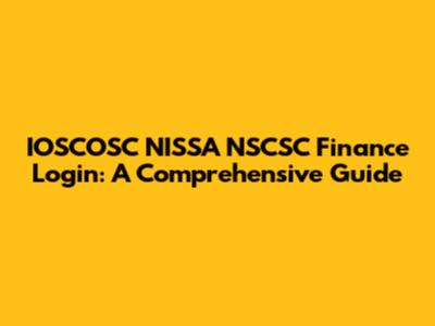 IOSCOSC NISSA NSCSC Finance Login: A Comprehensive Guide