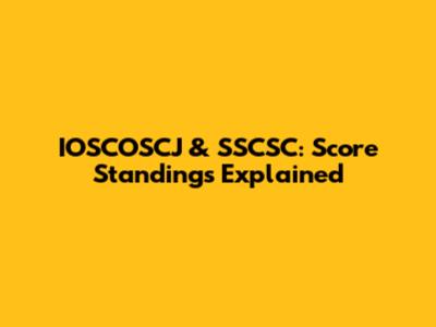 IOSCOSCJ & SSCSC: Score Standings Explained