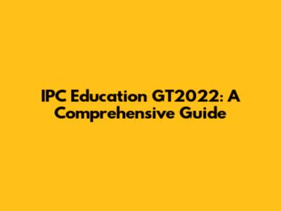 IPC Education GT2022: A Comprehensive Guide