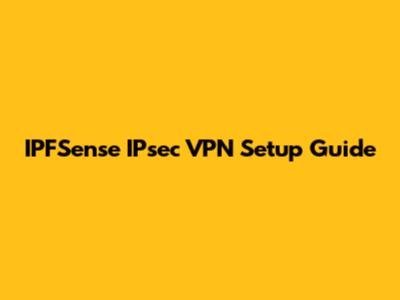 IPFSense IPsec VPN Setup Guide