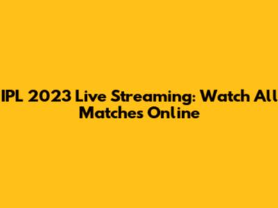 IPL 2023 Live Streaming: Watch All Matches Online