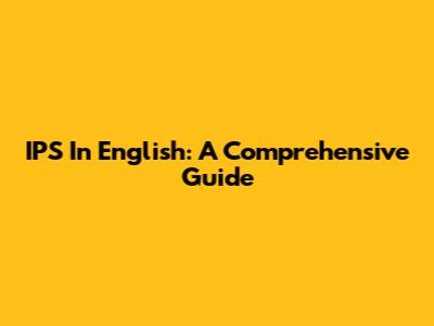 IPS In English: A Comprehensive Guide