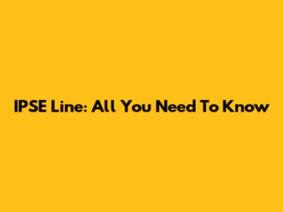 IPSE Line: All You Need To Know