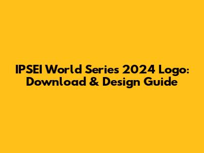 IPSEI World Series 2024 Logo: Download & Design Guide