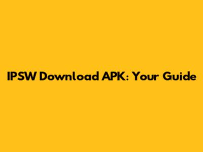 IPSW Download APK: Your Guide