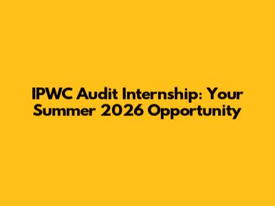 IPWC Audit Internship: Your Summer 2026 Opportunity