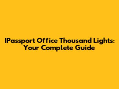 IPassport Office Thousand Lights: Your Complete Guide