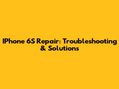 IPhone 6S Repair: Troubleshooting & Solutions