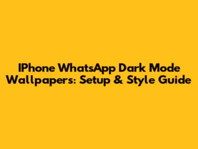 IPhone WhatsApp Dark Mode Wallpapers: Setup & Style Guide