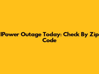 IPower Outage Today: Check By Zip Code