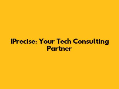 IPrecise: Your Tech Consulting Partner