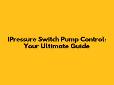 IPressure Switch Pump Control: Your Ultimate Guide