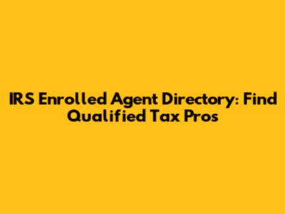 IRS Enrolled Agent Directory: Find Qualified Tax Pros