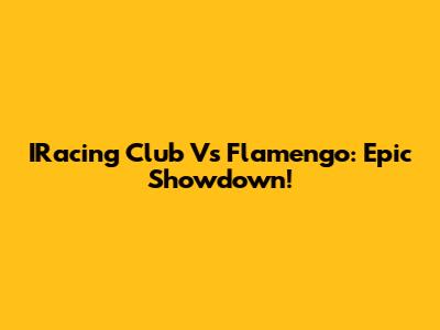 IRacing Club Vs Flamengo: Epic Showdown!