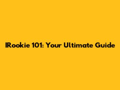 IRookie 101: Your Ultimate Guide