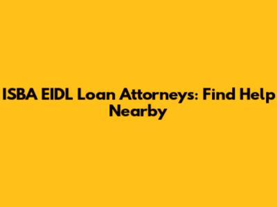 ISBA EIDL Loan Attorneys: Find Help Nearby