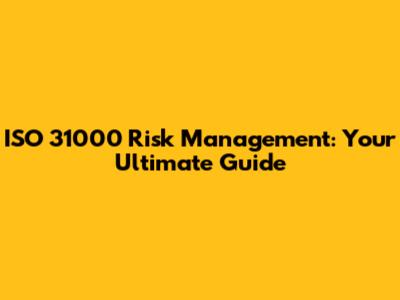 ISO 31000 Risk Management: Your Ultimate Guide
