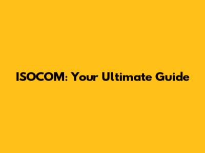 ISOCOM: Your Ultimate Guide