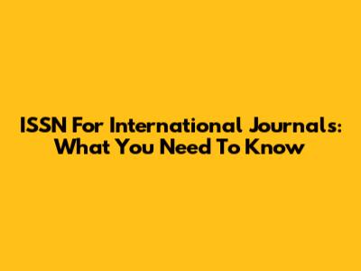 ISSN For International Journals: What You Need To Know