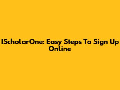 IScholarOne: Easy Steps To Sign Up Online