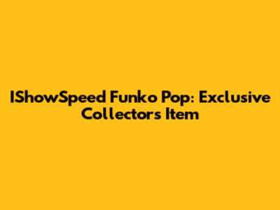 IShowSpeed Funko Pop: Exclusive Collector's Item