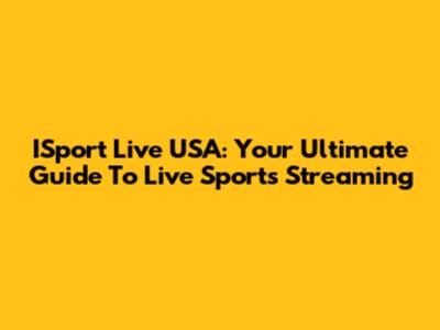ISport Live USA: Your Ultimate Guide To Live Sports Streaming