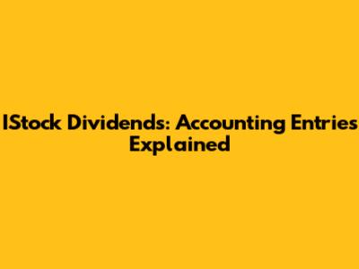 IStock Dividends: Accounting Entries Explained