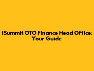ISummit OTO Finance Head Office: Your Guide