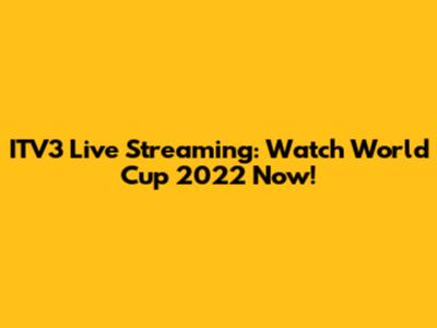ITV3 Live Streaming: Watch World Cup 2022 Now!