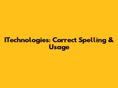 ITechnologies: Correct Spelling & Usage