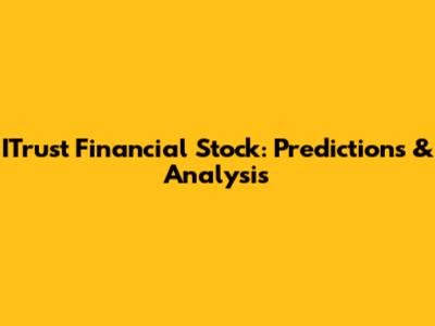 ITrust Financial Stock: Predictions & Analysis