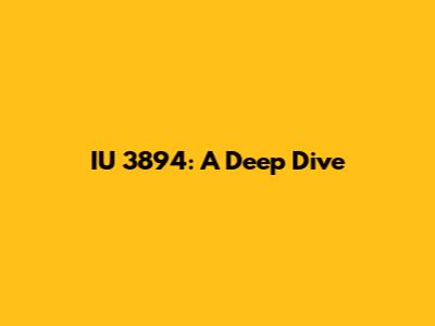 IU 3894: A Deep Dive