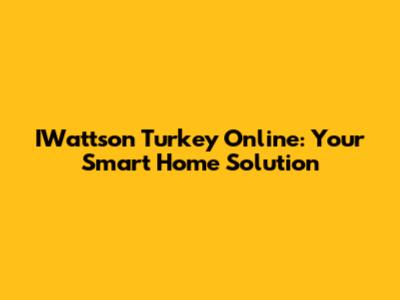 IWattson Turkey Online: Your Smart Home Solution