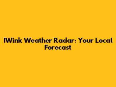IWink Weather Radar: Your Local Forecast