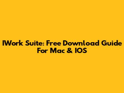 IWork Suite: Free Download Guide For Mac & IOS