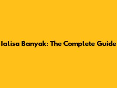 Ialisa Banyak: The Complete Guide