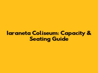 Iaraneta Coliseum: Capacity & Seating Guide