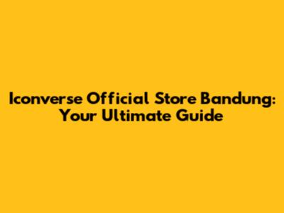 Iconverse Official Store Bandung: Your Ultimate Guide