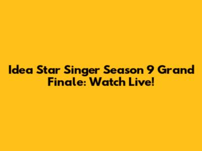 Idea Star Singer Season 9 Grand Finale: Watch Live!